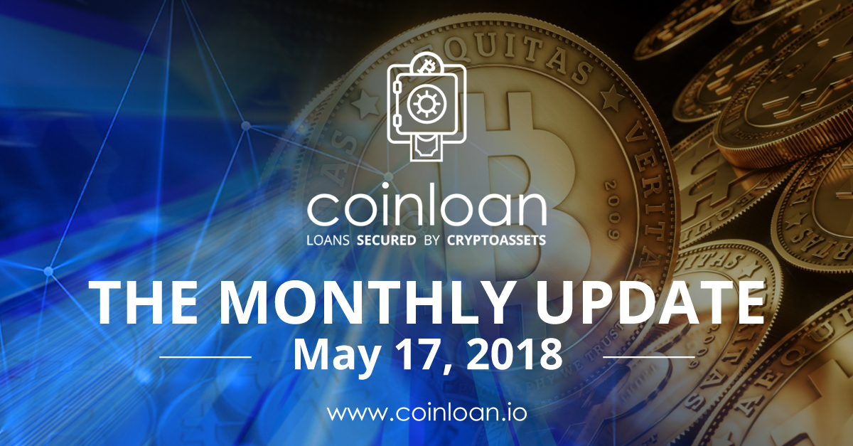 17.05.2018: The CoinLoan Monthly Update