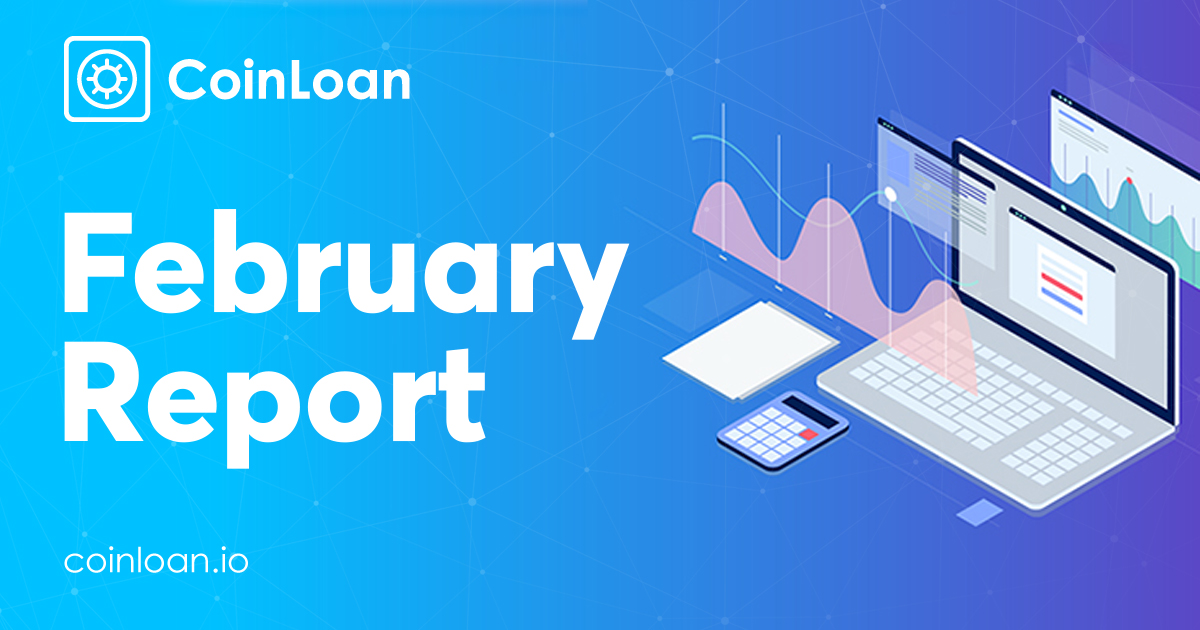 01.03.2019: The CoinLoan Monthly Update